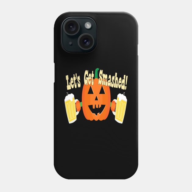 Let's Get Smashed!  - Funny Halloween Phone Case by skauff