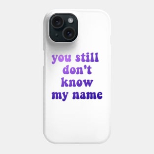 euphoria inspired - you still don't know my name Phone Case