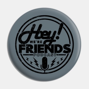 NEW HEY! We're Friends Podcast T-Shirt (GRUNGE) Pin