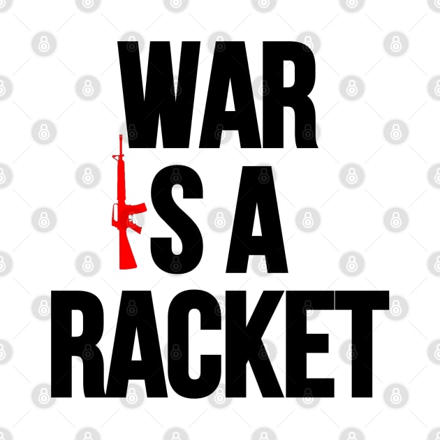 War is a Racket. by Cataraga