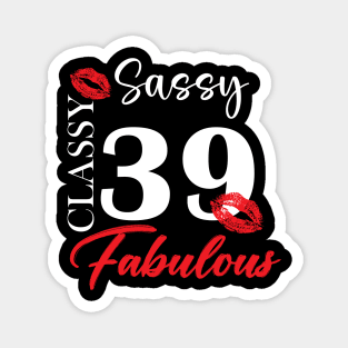 Sassy classy fabulous 39, 39th birth day shirt ideas,39th birthday, 39th birthday shirt ideas for her, 39th birthday shirts Magnet