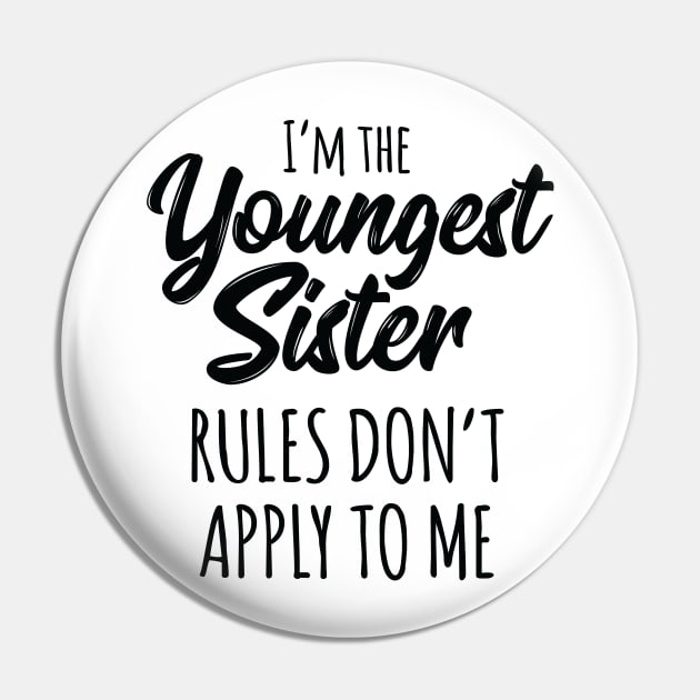 Youngest Sister Shirt Rules Don't Apply To Me Funny Sibling Pin by Pennelli Studio