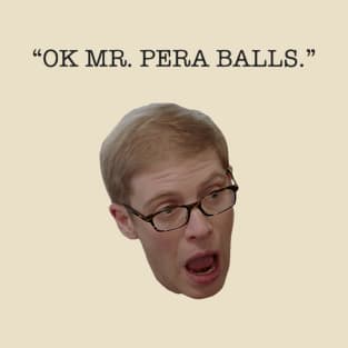 "Ok Mr. Pera balls" quote from S3E3 of Joe Pera Talks With you T-Shirt