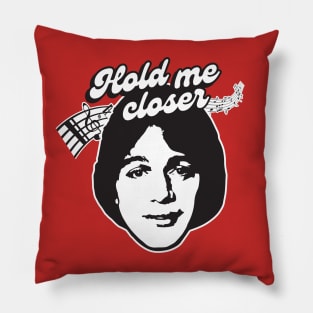 Hold Me Closer Tony Danza Pillow