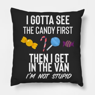 I Gotta See The Candy First Pillow