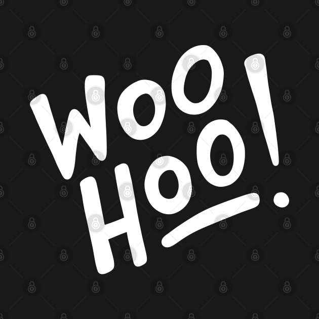 Woo Hoo! (white) by designminds1