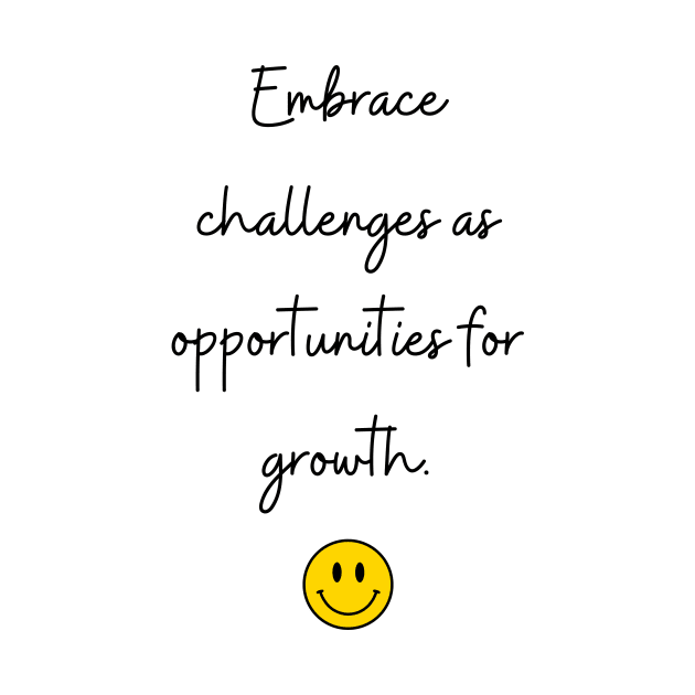 Embrace challenges as opportunities for growth. by FoolDesign