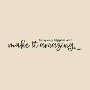 Make It Amazing T-Shirt