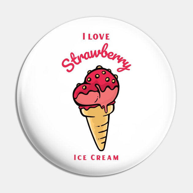 I Love Strawberry Ice Cream Ice Cream Lovers Pin TeePublic