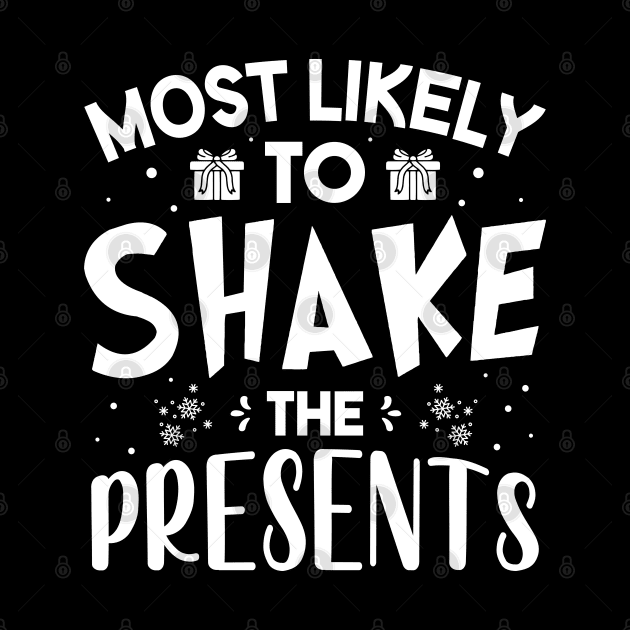 Most Likely To Shake Presents Funny Christmas For Friends and Family by norhan2000