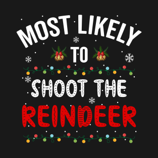 Most Likely To Shoot The Reindeer, Christmas T-Shirt