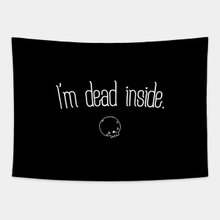 I'm dead inside Tapestry