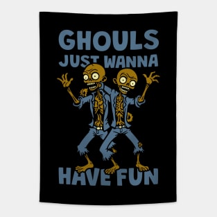 Ghouls Just Wanna Have Fun Tapestry