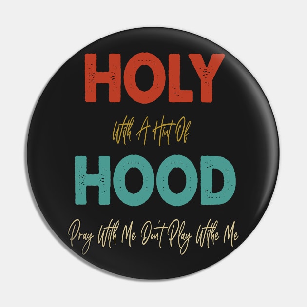 Retro Holy With A Hint Of Hood Pray With Me Don't Play Pin by WassilArt