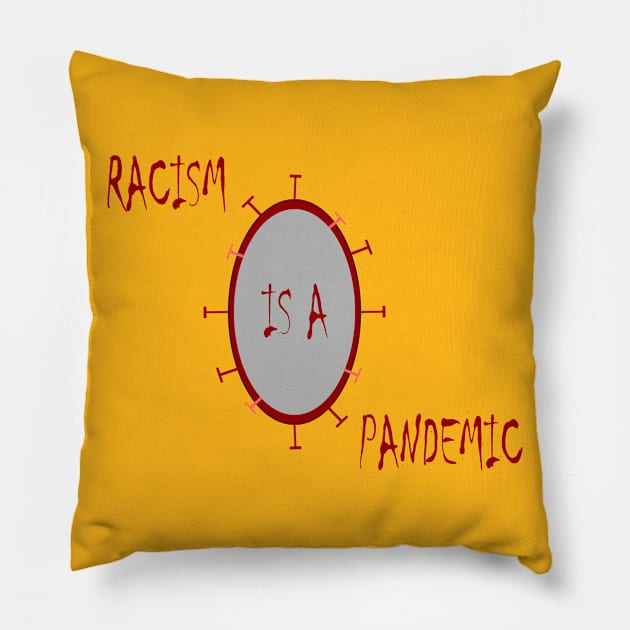 Racism Is A Pandemic Pillow by dickywinardy10