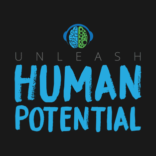 UNLEASH HUMAN POTENTIAL T-Shirt