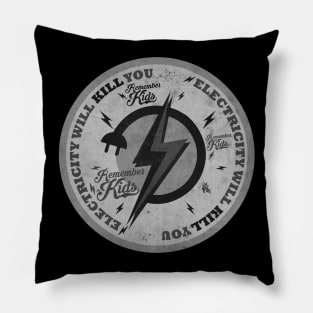 Electricity Will Kill You BW Pillow