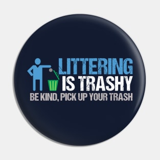 Littering is Trashy Funny Earth Day Pin