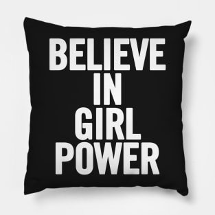 Believe In Girl Power Pillow