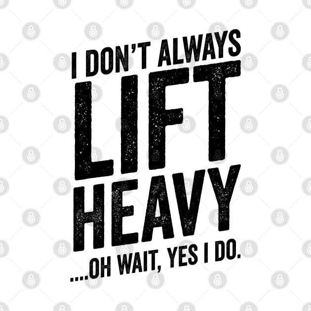 Always Lift Heavy - Weightlifter Fitness Meme by Cult WolfSpirit 