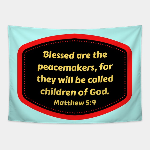 Bible Verse Matthew 5:9 Tapestry by Prayingwarrior