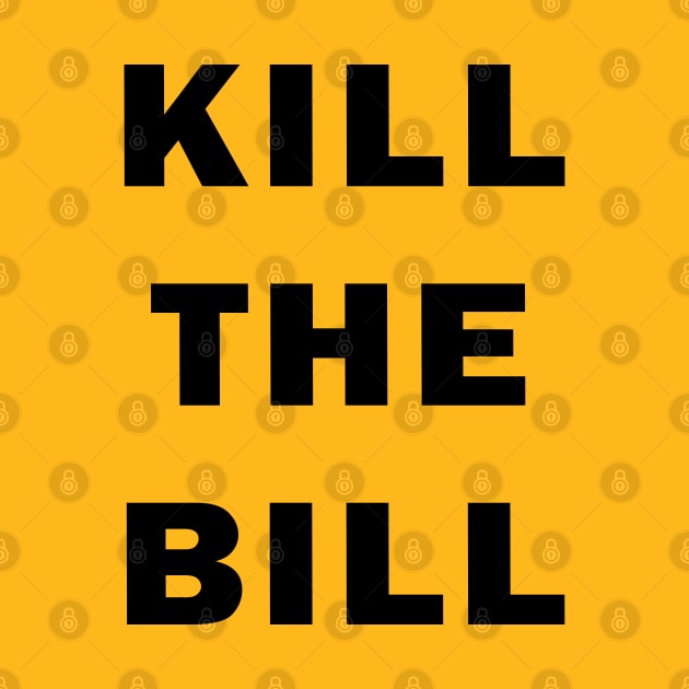 Kill the Bill by valentinahramov