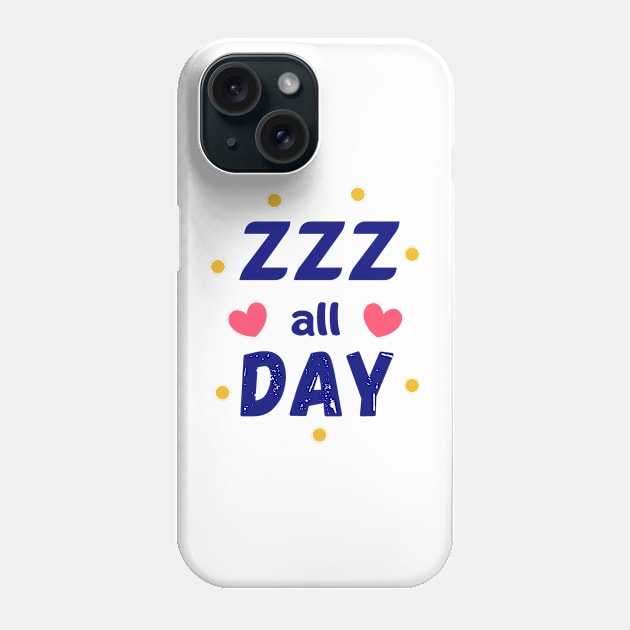 ZZZ All Day! Phone Case by CityNoir