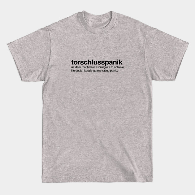 Discover Torschlusspanik - Dictionary Definition - T-Shirt