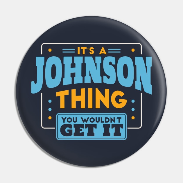 It's a Johnson Thing, You Wouldn't Get It // Johnson Family Last Name Pin by Now Boarding