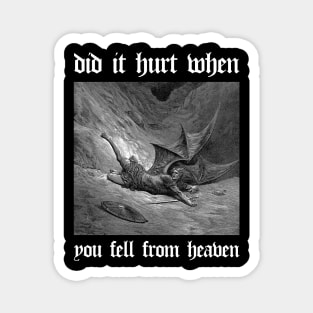 did it hurt when you fell from heaven? (dark background) Magnet