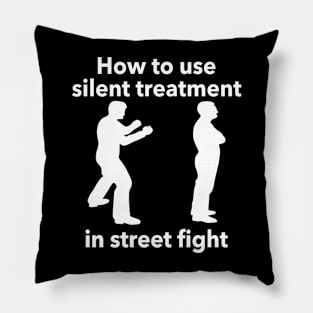 How To Use Silent Treatment In Street Fight Pillow