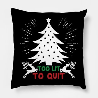 Too lit to quit - Christmas Tree Pillow