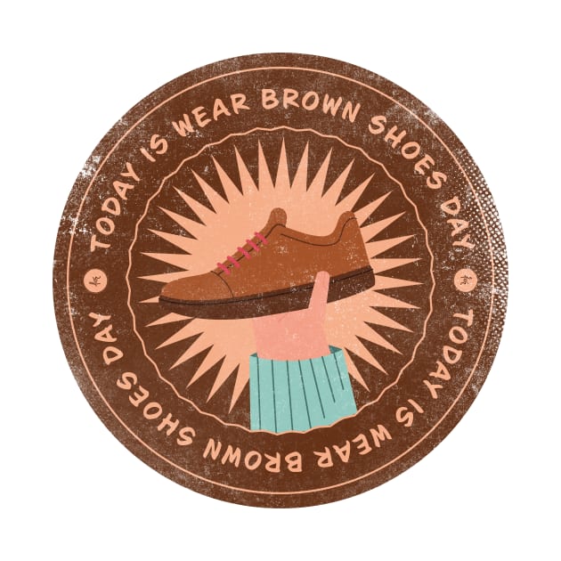 Today is Wear Brown Shoes Day Badge by lvrdesign