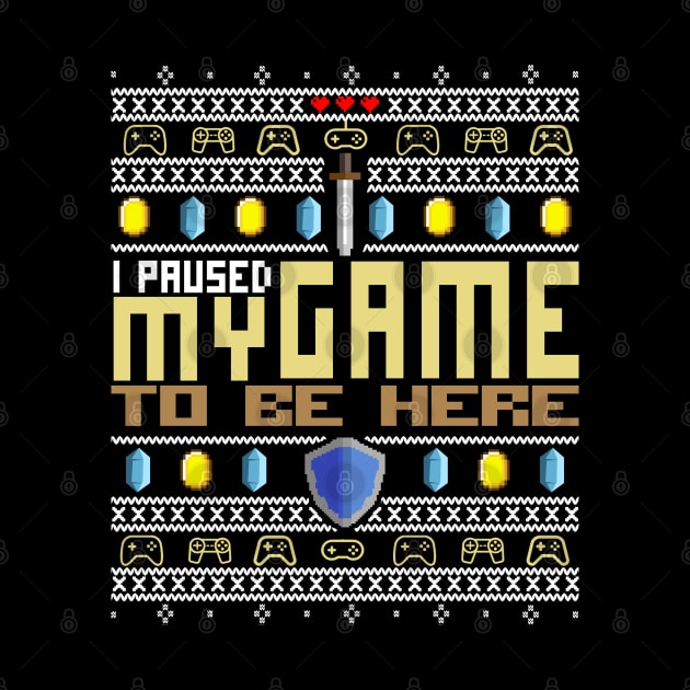 I Paused My Game to be HERE! Christmas Ugly Sweater Sweatshirt Design Best Giftidea for Gamer Streamer DND Dungeon and Dragons Fans Roleplay RPG Player! Pixel 8Bit Artwork Retro Gaming by Frontoni