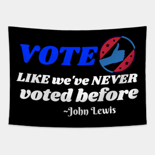 Vote like we've never voted before John Lewis  Presidential Election 2020 Tapestry