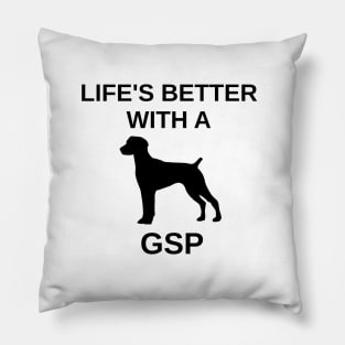 Life's Better With A GSP Pillow