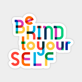 Be Kind To Yourself Magnet