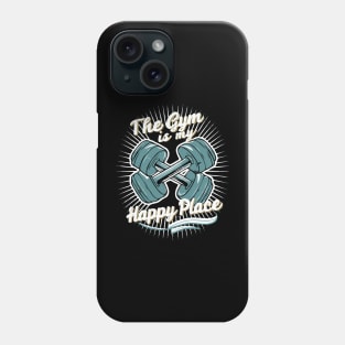 The Gym Is My Happy Place. Gym Phone Case