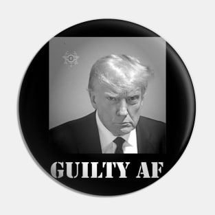 TRUMP MUGSHOT GUILTY AF Pin