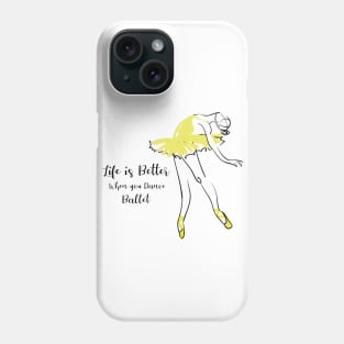 Life is better when you dance ballet Phone Case