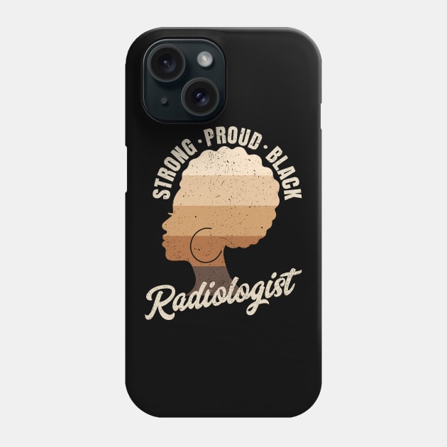 Strong Proud Black Radiologist Black History Month Phone Case by Way Down South