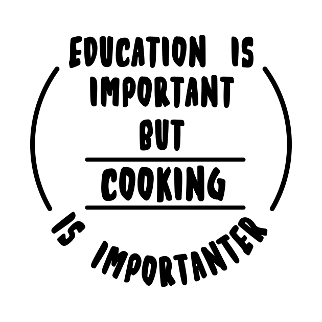 Education is important but the cooking is importanter by novaya