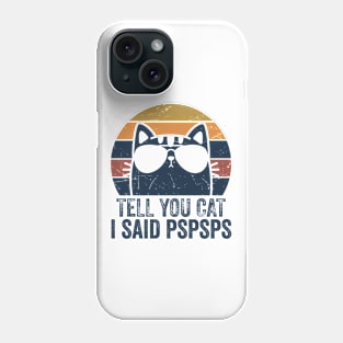 Tell Your Cat I Said Pspsps Retro Phone Case