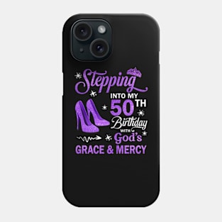 Stepping Into My 50th Birthday With God's Grace & Mercy Bday Phone Case