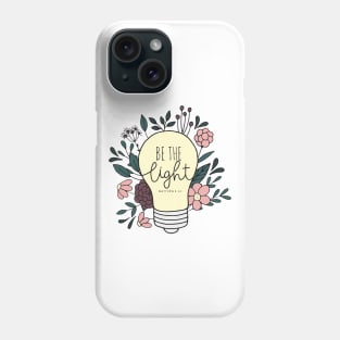 Be The Light - Floral - Bible Verse Phone Case