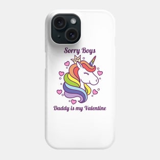 Sorry Boys Daddy Is My Valentine Phone Case