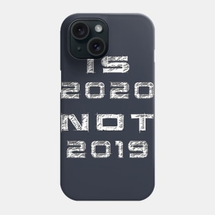 new year is 2020 not 2019 | new year collection 2020 Phone Case