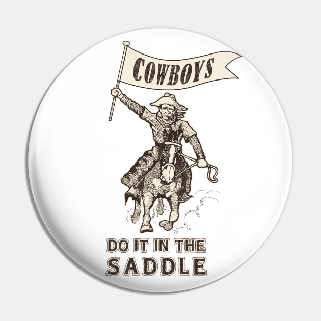 Cowboys Do It In The Saddle Pin by ranxerox79