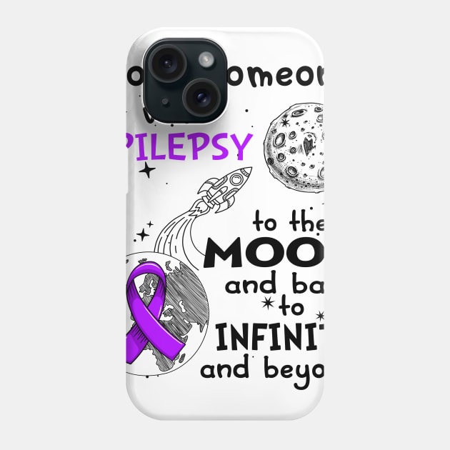 I love someone with Epilepsy to the Moon and back to Infinity and Beyong Phone Case by ThePassion99