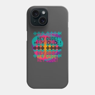 Hey Dude! Phone Case